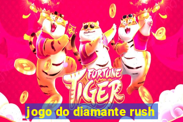 jogo do diamante rush